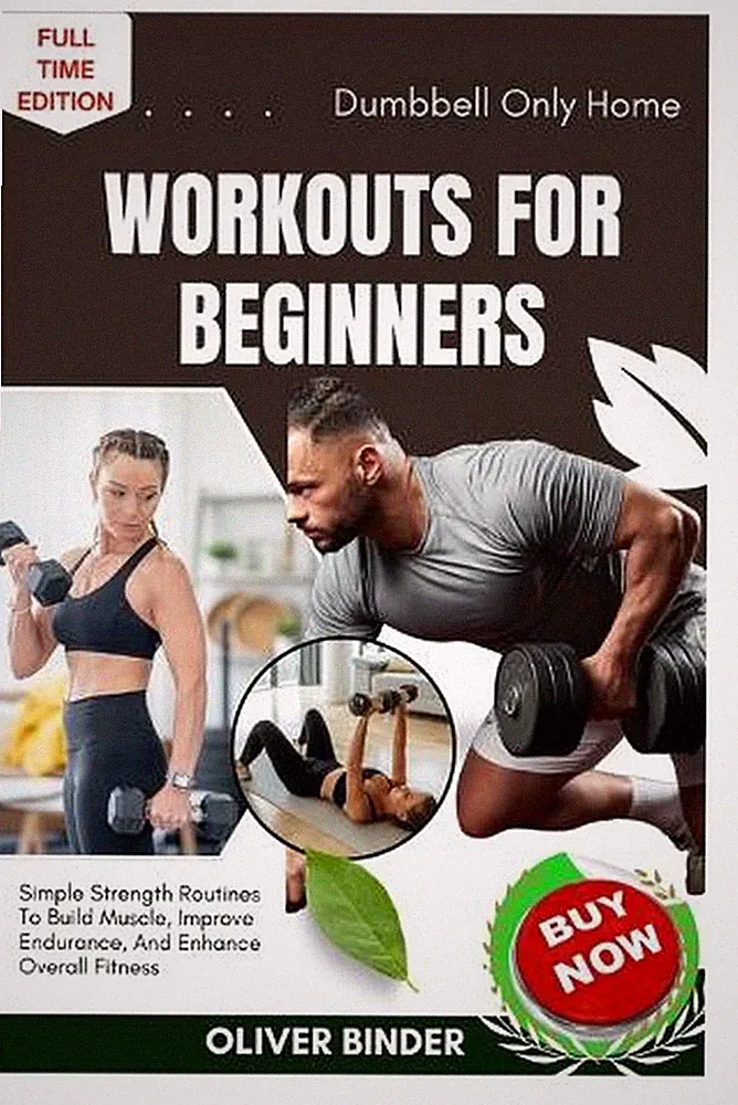 Dumbbell Only Home Workouts For Beginners: Simple Strength Routines To Build Mus