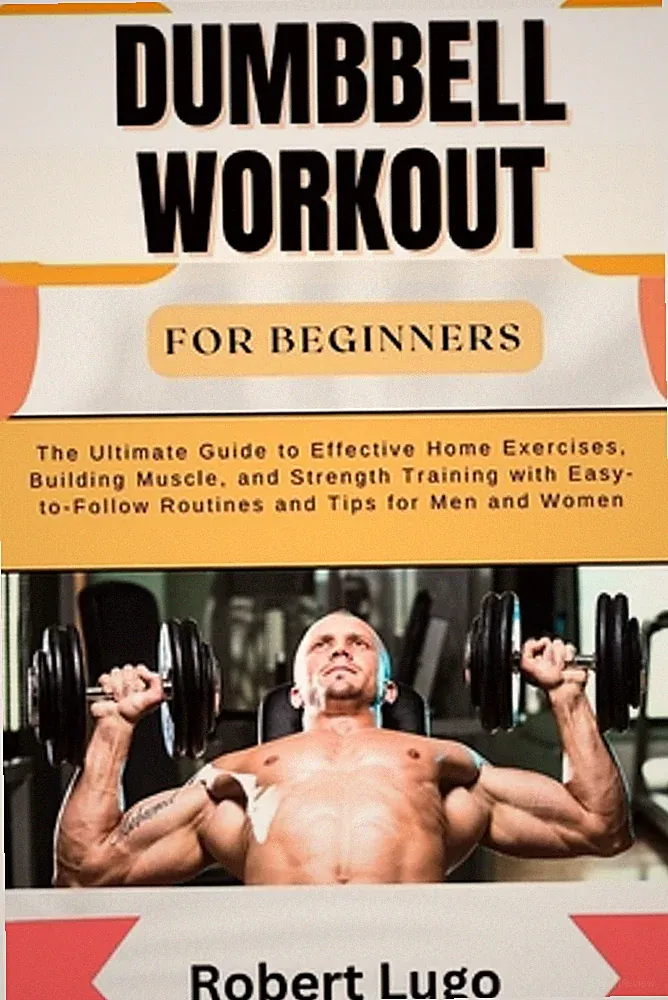 Dumbbell Workout for Beginners: The Ultimate Guide to Effective Home Exercises