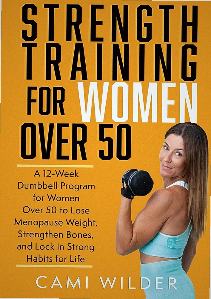 Strength Training for Women Over 50: A 12-Week Dumbbell Program For Women Ov...